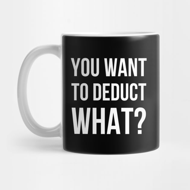 You Want To Deduct What? - Accounting by GasparArts